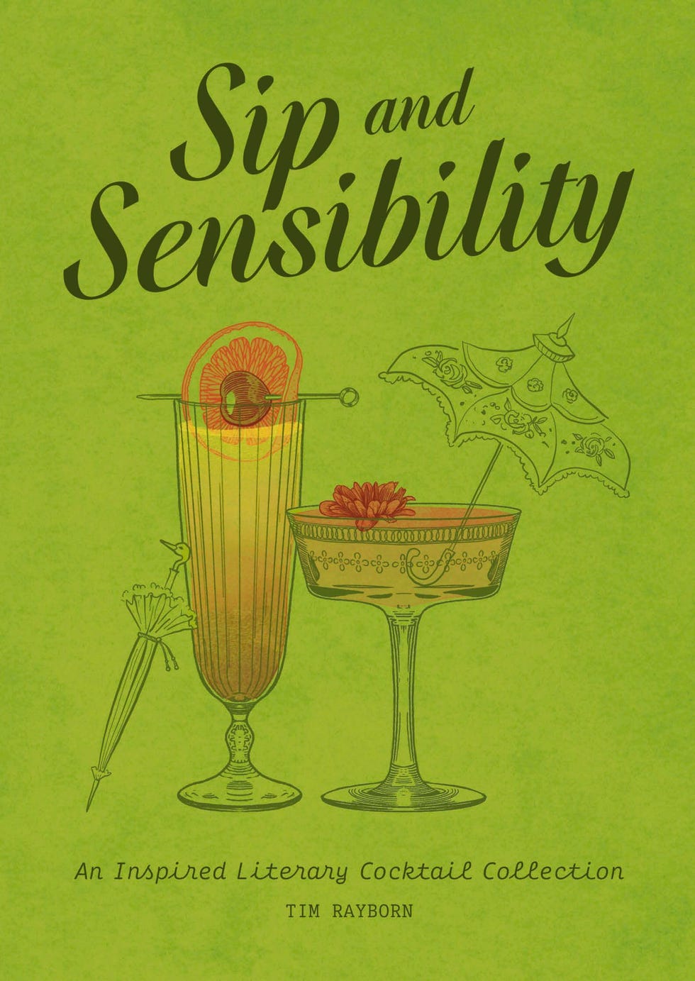 Sip and Sensibility: An Inspired Literary Cocktail Collection by Tim Rayborn