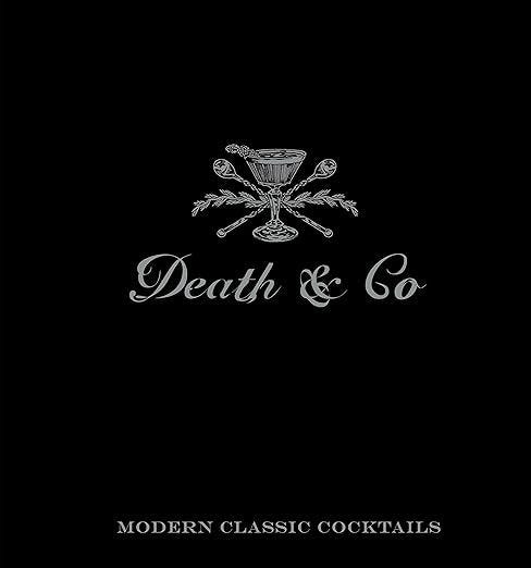 Death & Co: Modern Classic Cocktails 