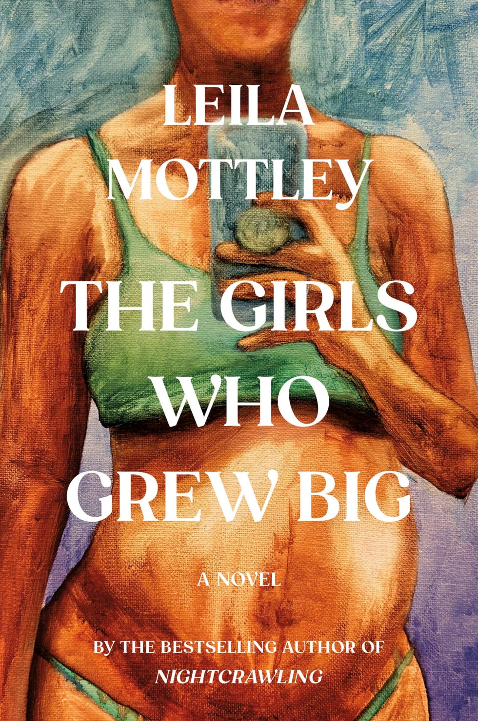 <i>The Girls Who Grew Big</i> by Leila Mottley