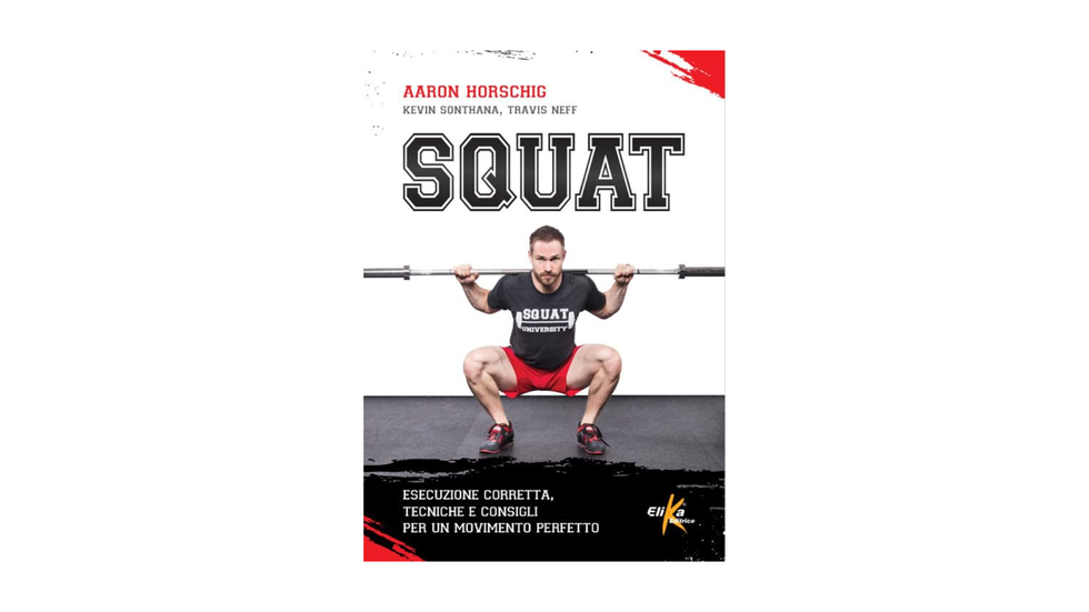 Squat. Esecuzione corretta, tecniche e consigli per un movimento perfetto