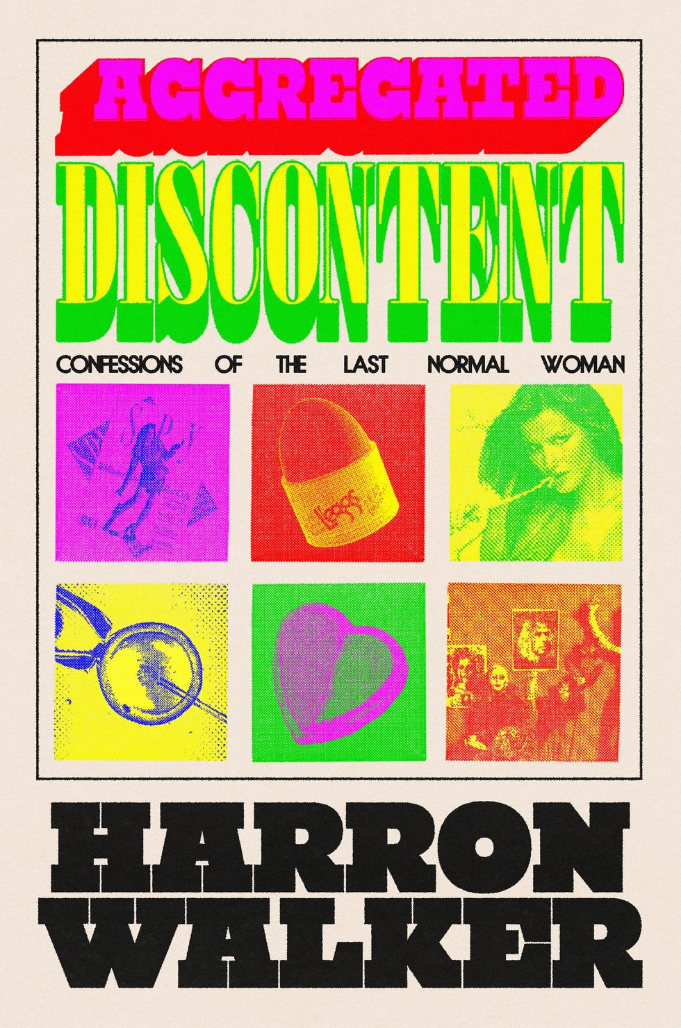 <i>Aggregated Discontent,</i> by Harron Walker (May 20)