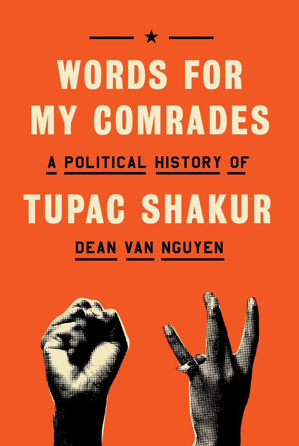 <i>Words for My Comrades: A Political History of Tupac Shakur,</i> by Dean Van Nguyen (May 6)