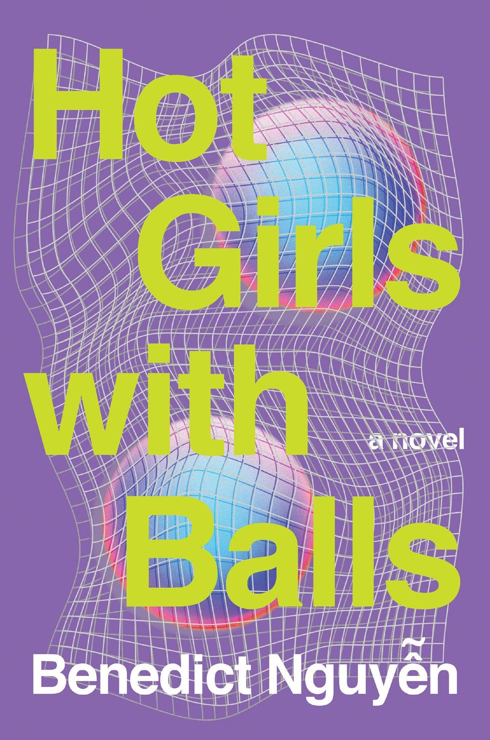 <i>Hot Girls With Balls,</i> by Benedict Nguyen (July 1)