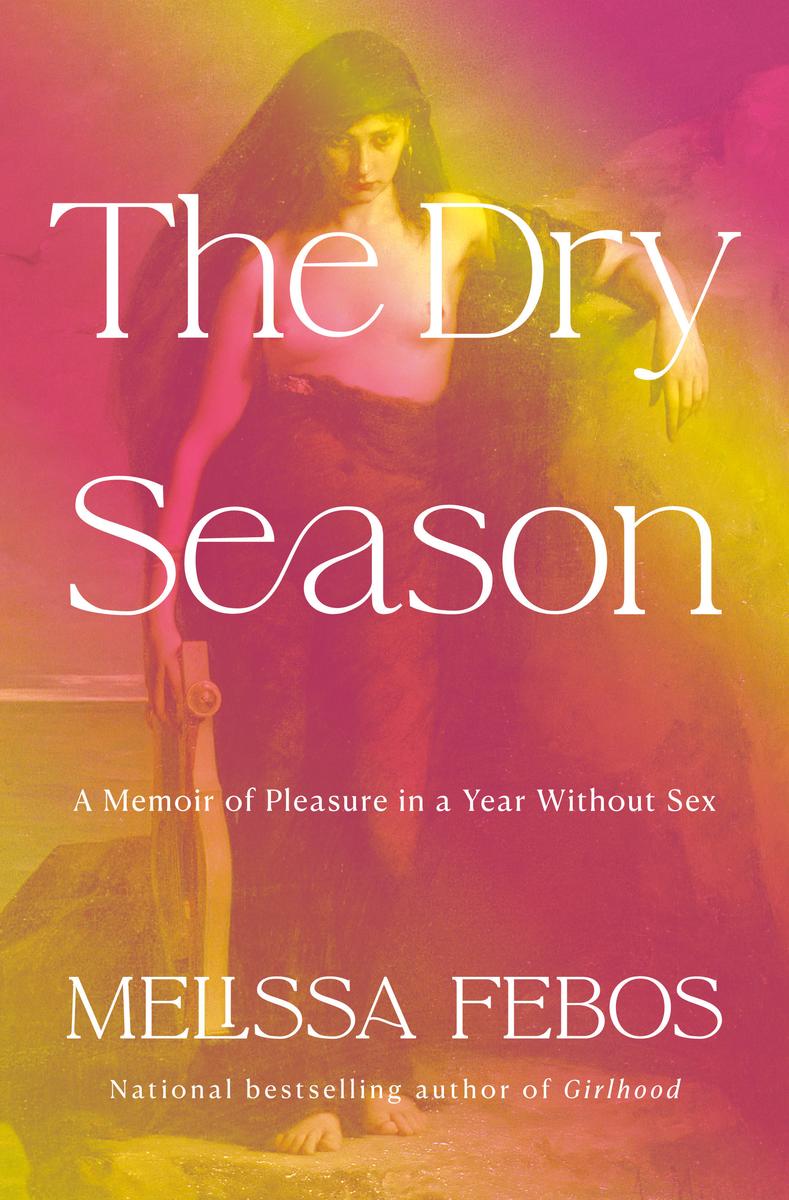 The Dry Season, by Melissa Febos