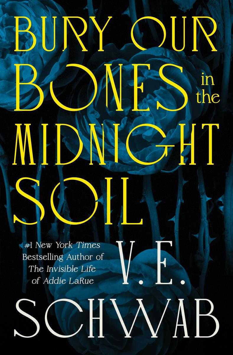 Bury Our Bones in the Midnight Soil, by V.E. Schwab
