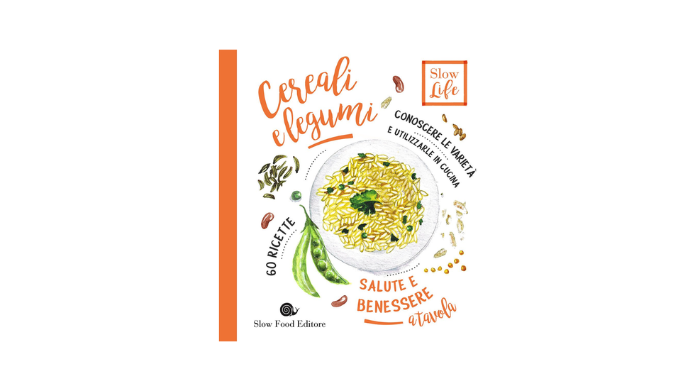 Cereali e Legumi: Conoscere le varietà e utilizzarle in cucina - 60 ricette