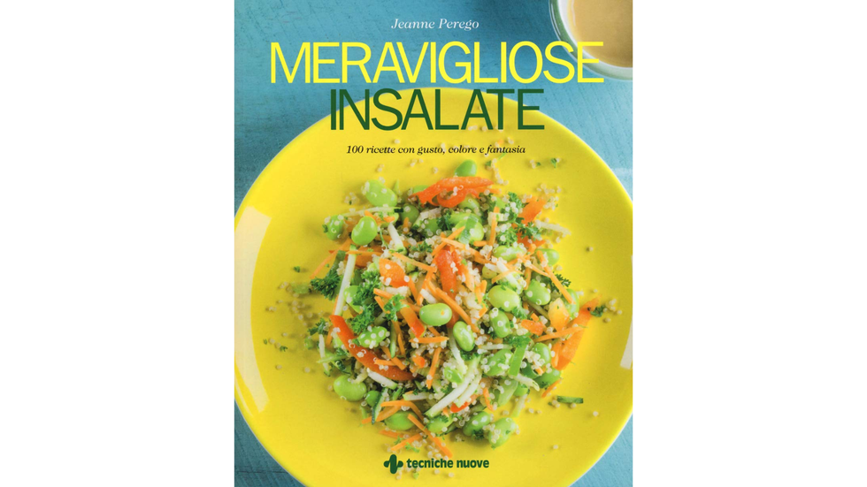 Meravigliose insalate. 100 ricette con gusto, colore e fantasia