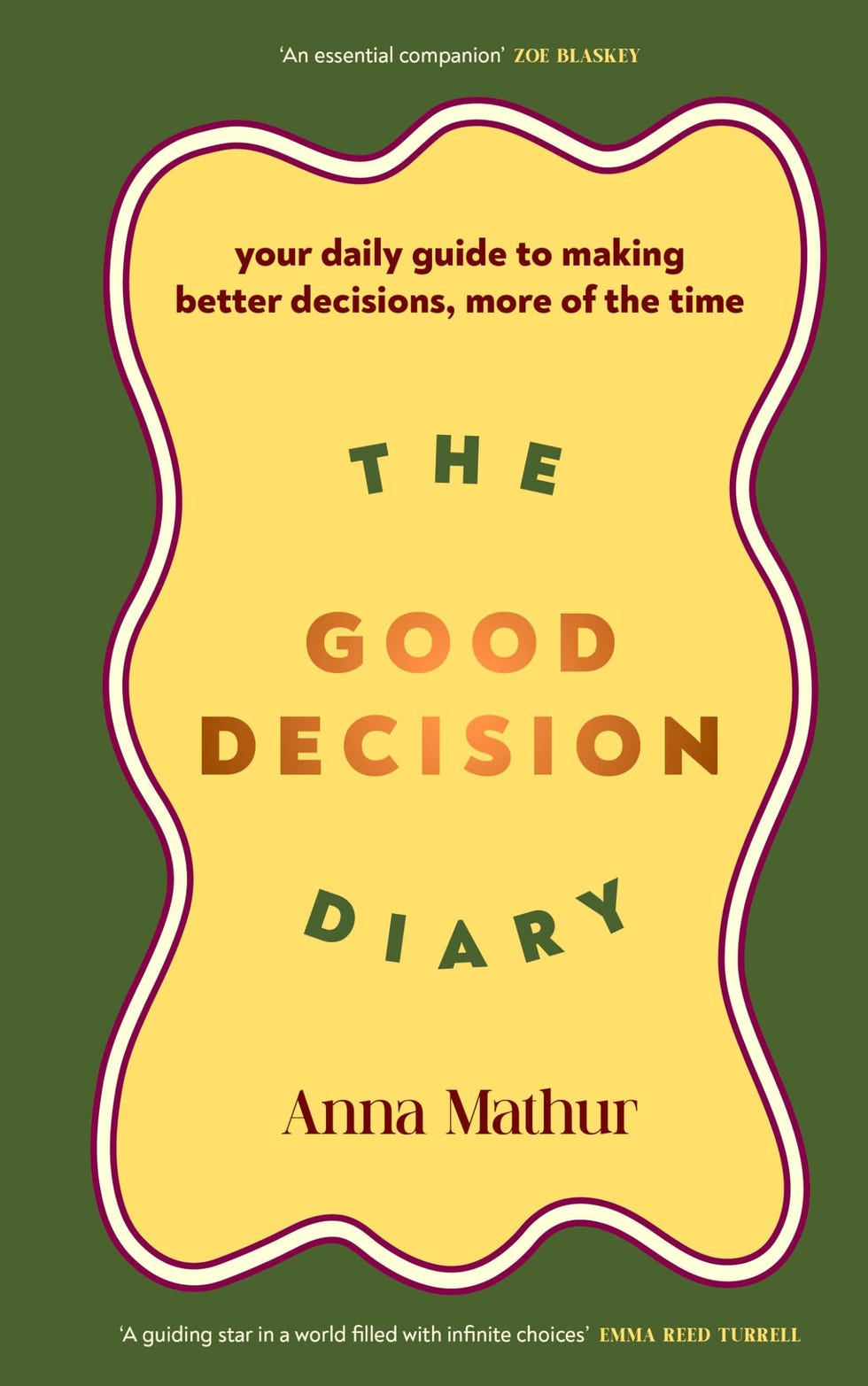 The Good Decision Diary: Your daily guide to making better decisions, more of the time by Anna Mathur