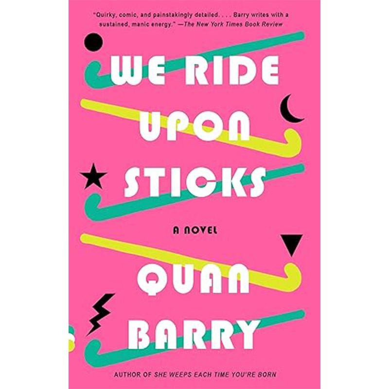 We Ride Upon Sticks, by Quan Barry