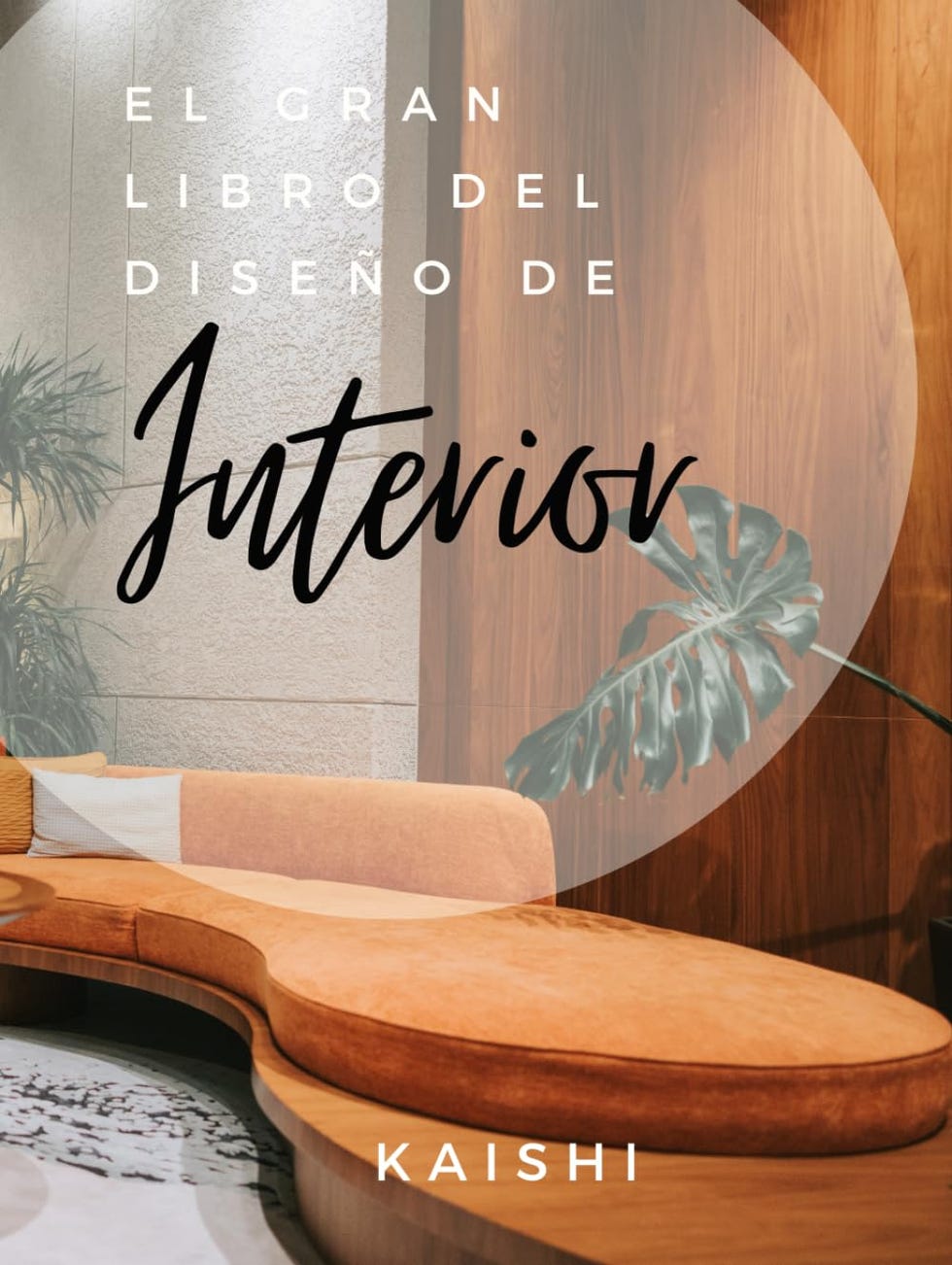 El Gran Libro del Diseño de Interior: amueblamiento y arquitectura de interiores, estilo de mobiliario, decoración, inspiraciones, contemporáneo, moderno, interiores