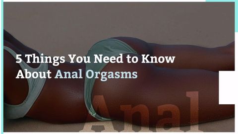 preview for 5 Things You Need to Know About Anal Orgasms