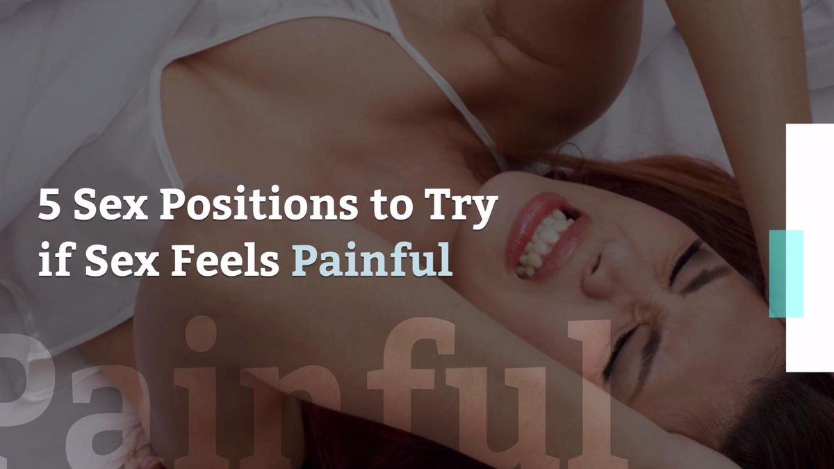 preview for 5 Sex Positions to Try if Sex Feels Painful