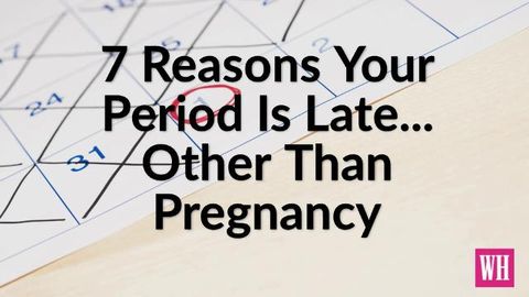 preview for 7 Reasons Your Period Is Late... Other Than Pregnancy