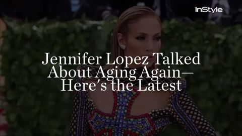 preview for Jennifer Lopez Talked About Aging Again—Here's the Latest