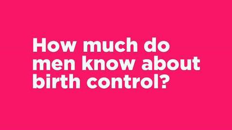 preview for How Much Do Men Know About Birth Control?