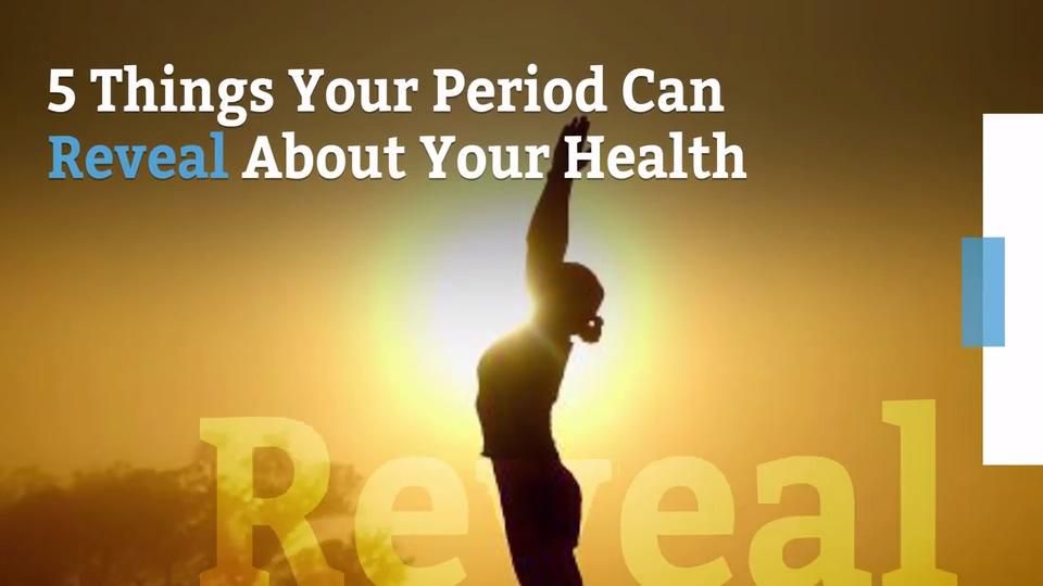 preview for 5 Things Your Period Can Reveal About Your Health