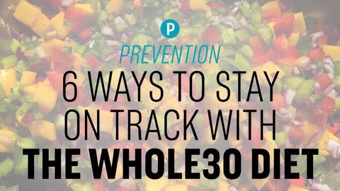 preview for 6 Ways To Stay On Track With The Whole30 Diet