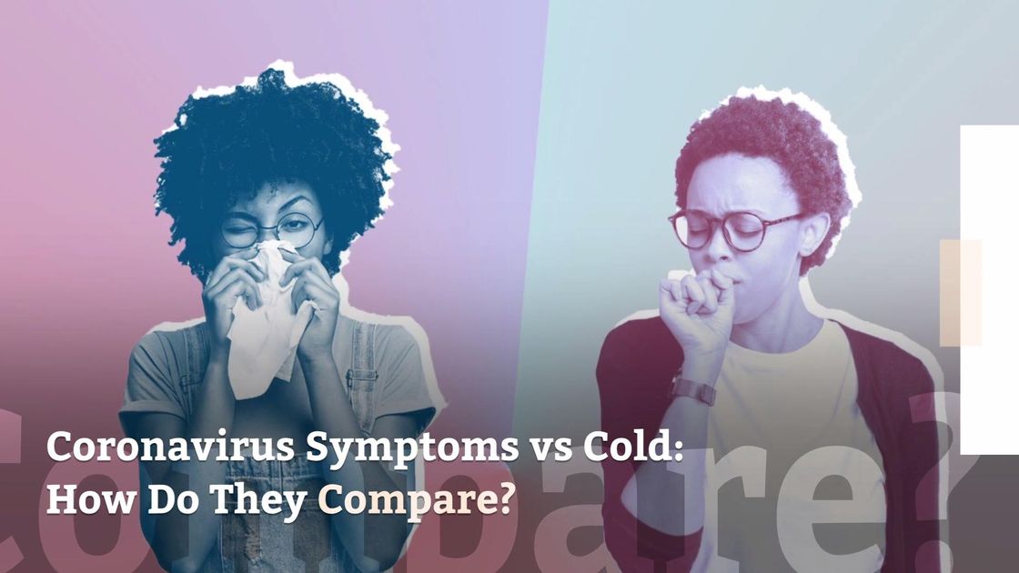 preview for Coronavirus Symptoms vs Cold: How Do They Compare?