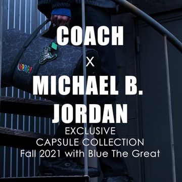 COACH x MICHAEL B. JORDAN 2021 Fall : EXCLUSIVE CAPSULE COLLECTION with Blue The Great