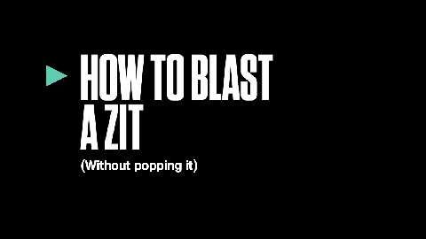 preview for How to Blast a Zit