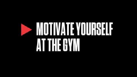 preview for Motivate Yourself at the Gym