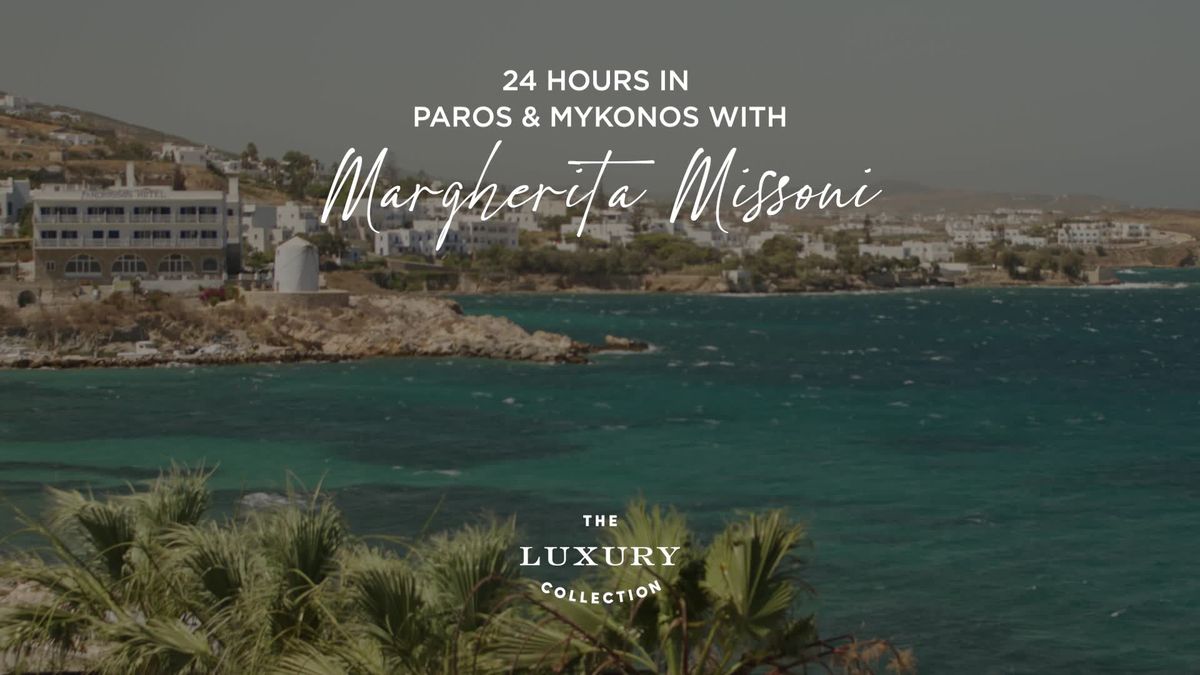 preview for 24 Hours in Paros & Mykonos With Margherita Missoni – The Luxury Collection