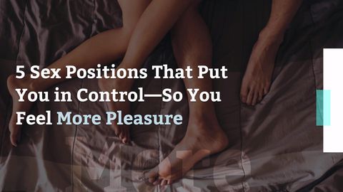 preview for 5 Sex Positions That Put You in Control—So You Feel More Pleasure