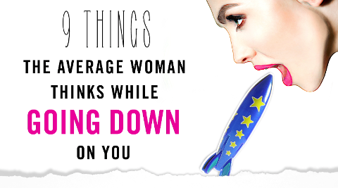 preview for 9 Things She's Thinking When Going Down On You