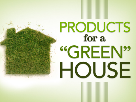 preview for Products for a "Green" House