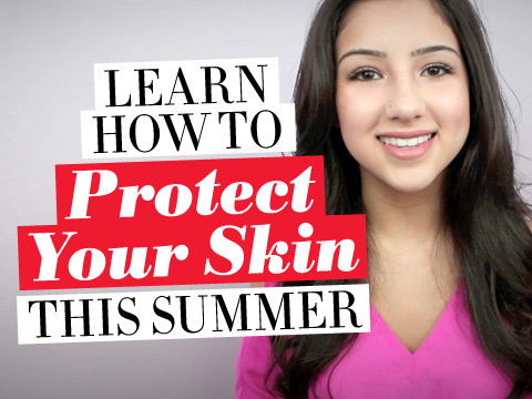 preview for Learn How to Protect Your Skin
