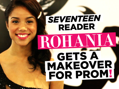 preview for Seventeen Reader Rohania Gets a Makeover for Prom