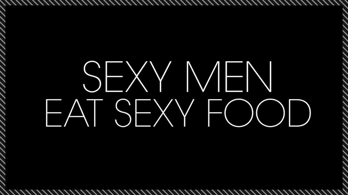 Sexy Men Eat Sexy Foods Unsexily