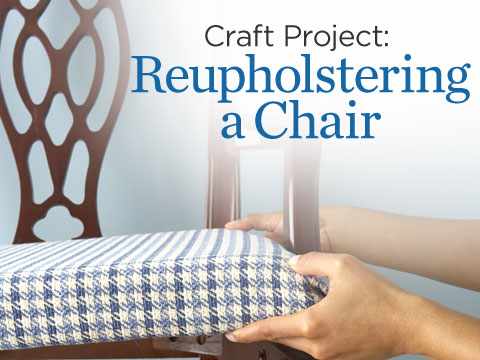 preview for Craft Project: Reupholstering a Chair