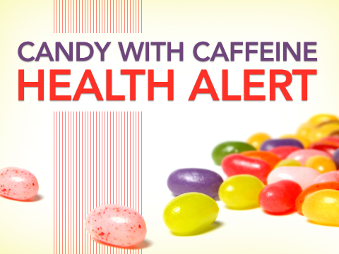 preview for Candy with Caffeine Health Alert