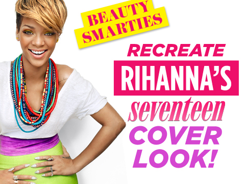 preview for Recreate Rihanna's Seventeen Cover Look!