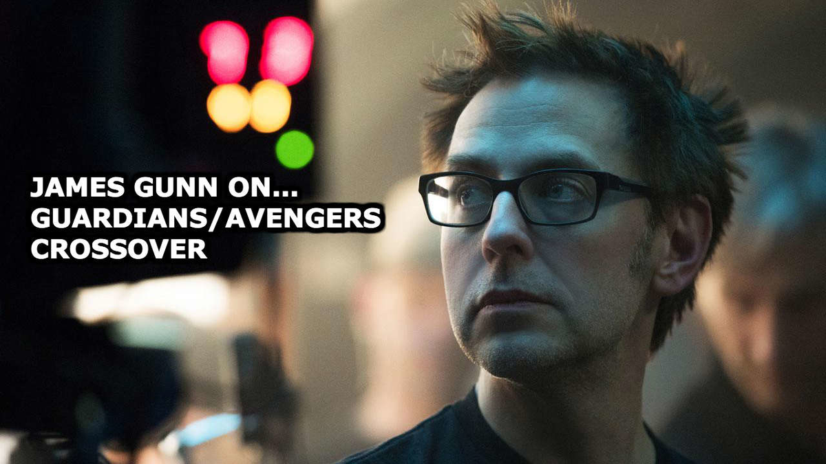 preview for James Gunn on Guardians of the Galaxy, Avengers crossover