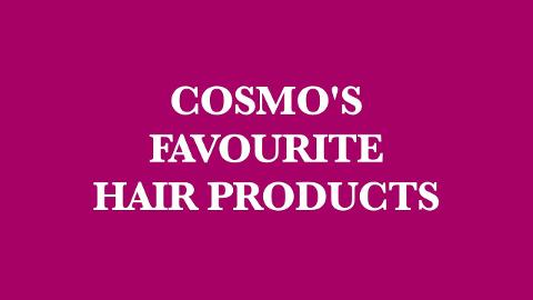 preview for The hair products Team Cosmo can't live without