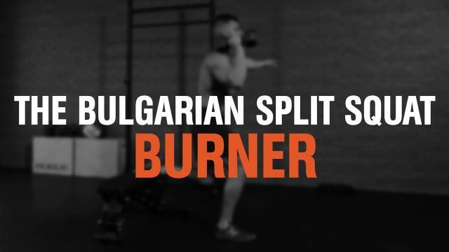 The Bulgarian Split Squat Burner