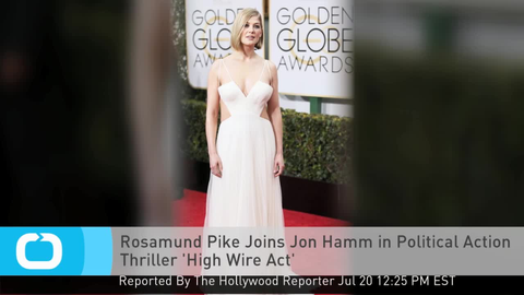 preview for Rosamund Pike Joins Jon Hamm in Political Action Thriller 'High Wire Act'