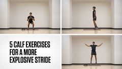 5 Calf Exercises for a More Explosive Stride