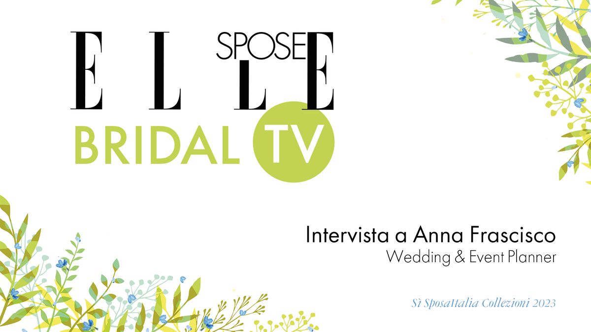 preview for Elle Spose Bridal TV 2023 - Intervista ad Anna Frascisco