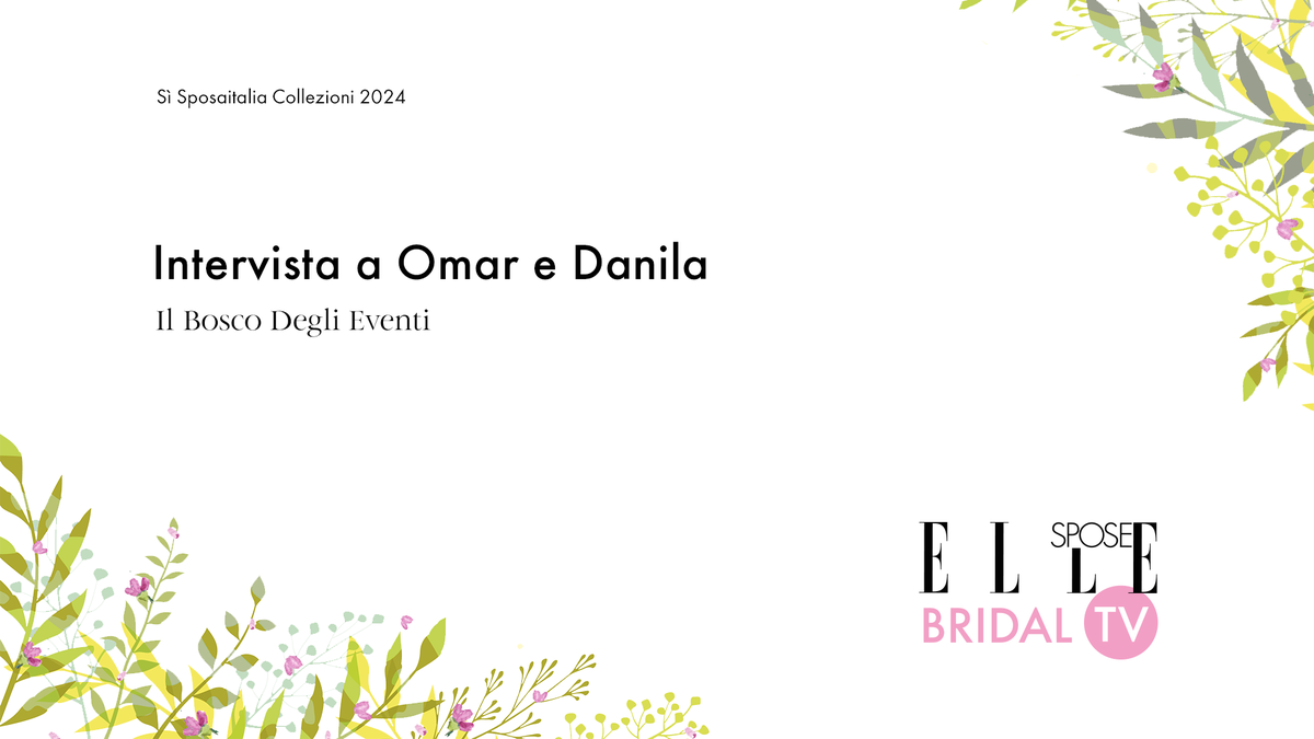 preview for Elle Spose Bridal TV 2024 - Intervista a Omar e Danila
