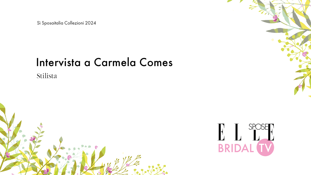 preview for Elle Spose Bridal TV 2024 - Intervista a Carmela Comes