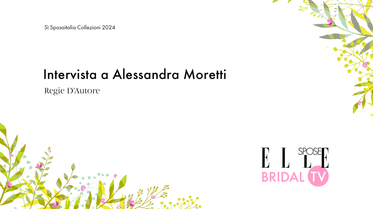 preview for Elle Spose Bridal TV 2024 - Intervista a Alessandra Moretti