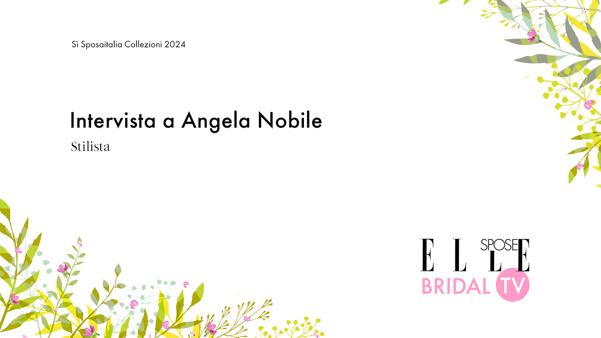 preview for Elle Spose Bridal TV 2024 - Intervista a Angela Nobile