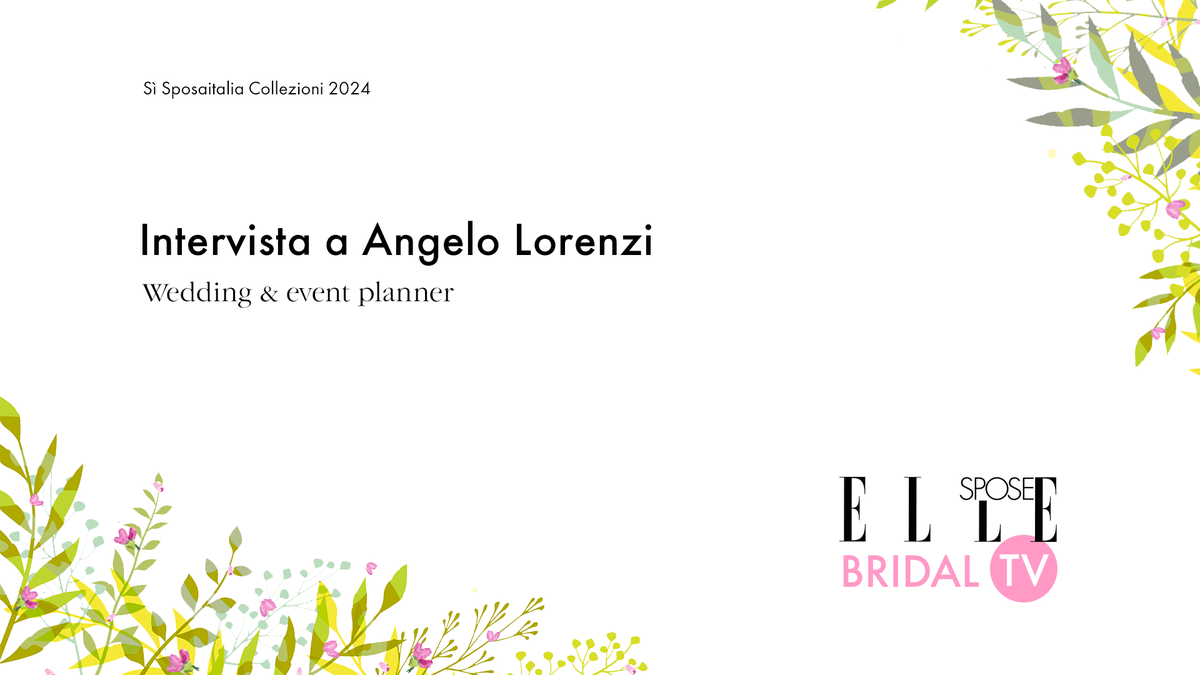 preview for Elle Spose Bridal TV 2024 - Intervista a Angelo Lorenzi