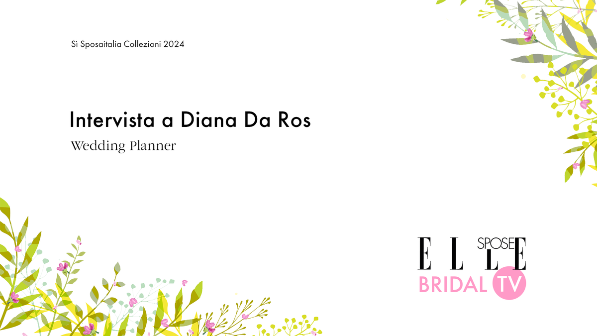 preview for Elle Spose Bridal TV 2024 - Intervista a Diana Da Ros