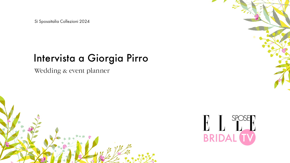 preview for Elle Spose Bridal TV 2024 - Intervista a Giorgia Pirro