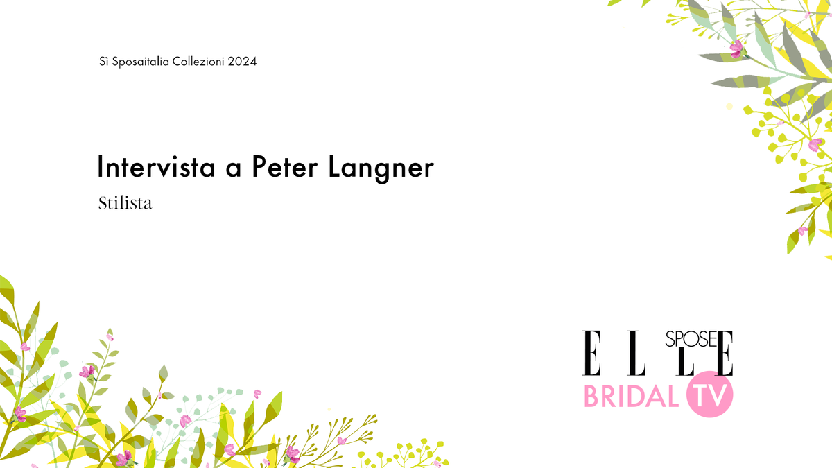 preview for Elle Spose Bridal TV 2024 - Intervista a Peter Langner