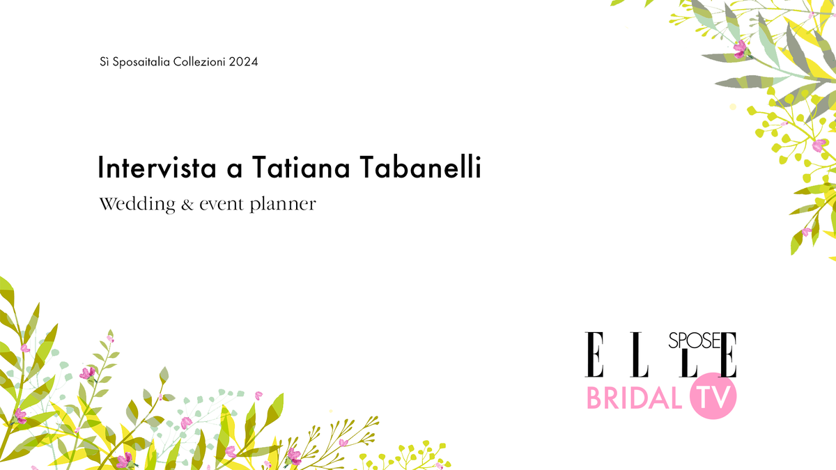 preview for Elle Spose Bridal TV 2024 - Intervista a Tatiana Tabanelli